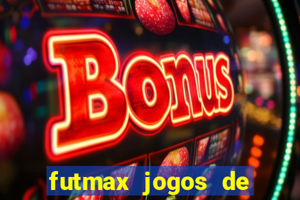 futmax jogos de hoje ao vivo